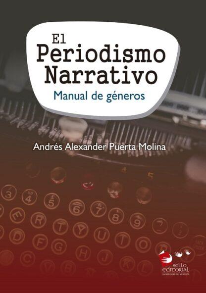 El Periodismo Narrativo. Manual de géneros