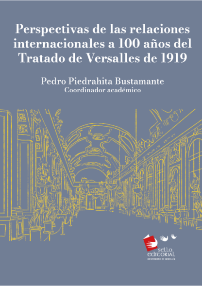 Perspectivas de las relaciones internacionales a 100 años del Tratado de Versalles de 1919